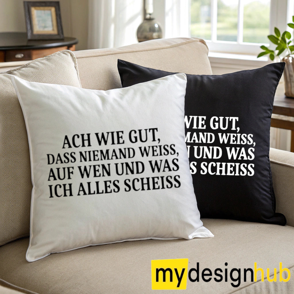 Kissenbezug mit Spruch ach wie gut dass niemand weiss auf wen und was ich alles scheiss Sprüche witzig Kissen Motiv 40x40