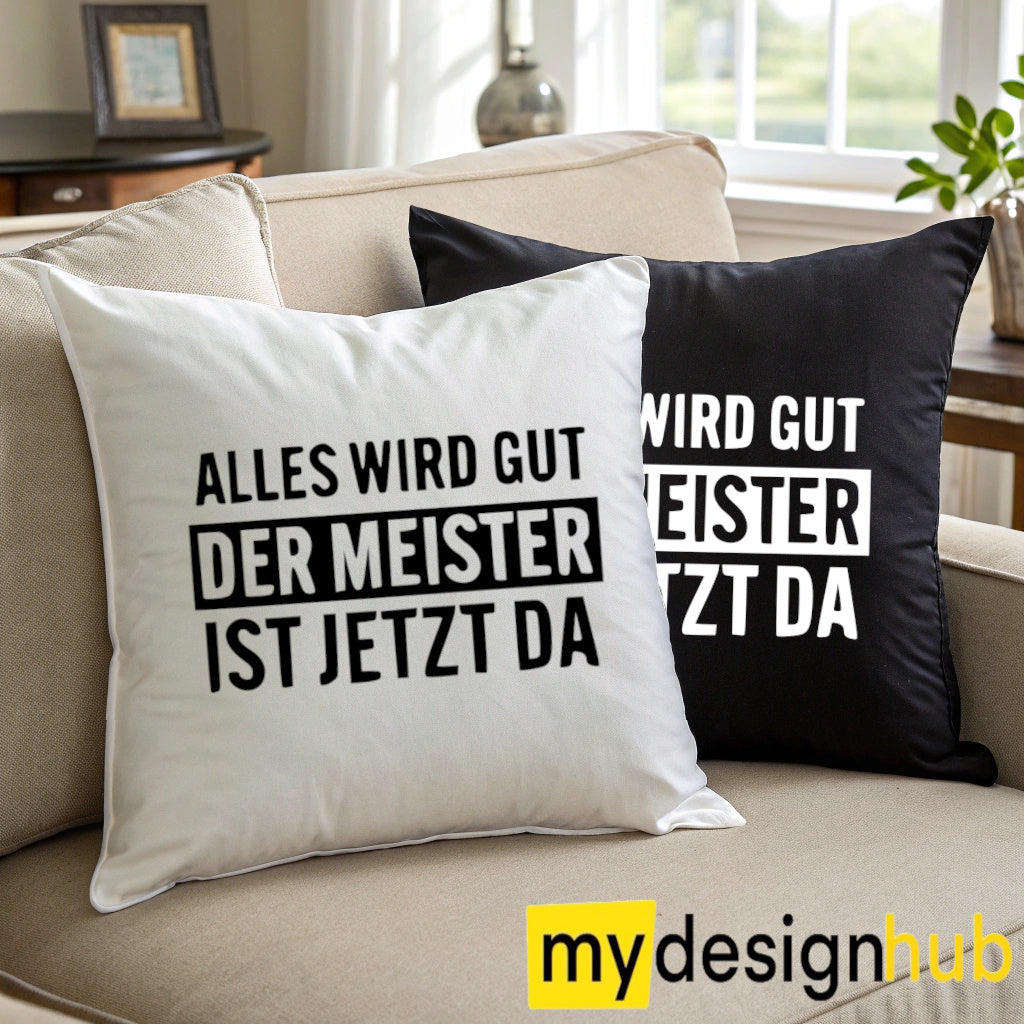 Kissenbezug mit Spruch Alles wird gut der Meister ist jetzt da Sprüche witzig Kissen Motiv 40x40