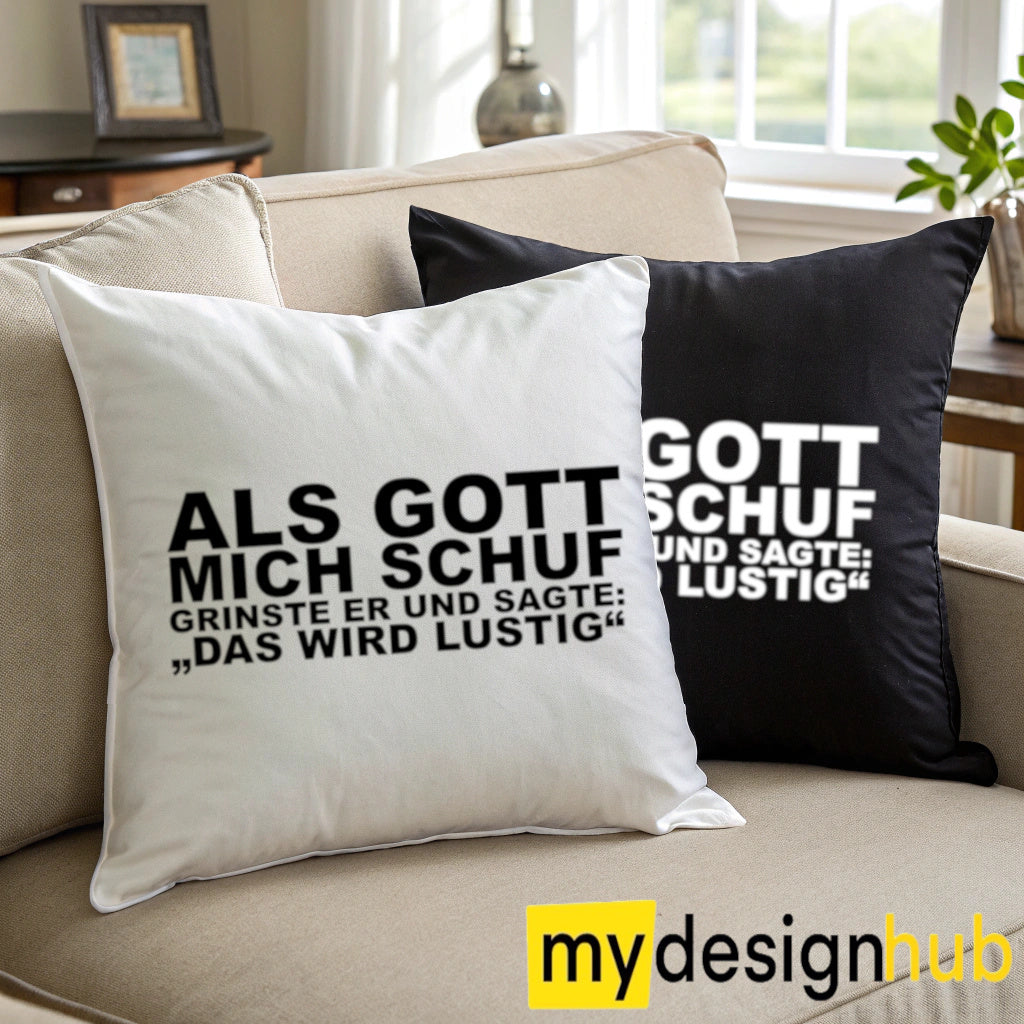Kissenbezug mit Spruch Als Gott mich schuf grinste er und sagte das wird lustig Sprüche witzig Kissen Motiv 40x40