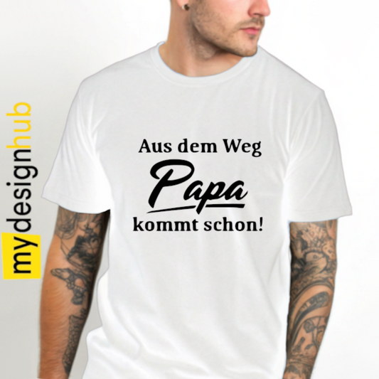 Tshirt Spruch "Aus dem Weg Papa kommt schon!" Motiv funshirt