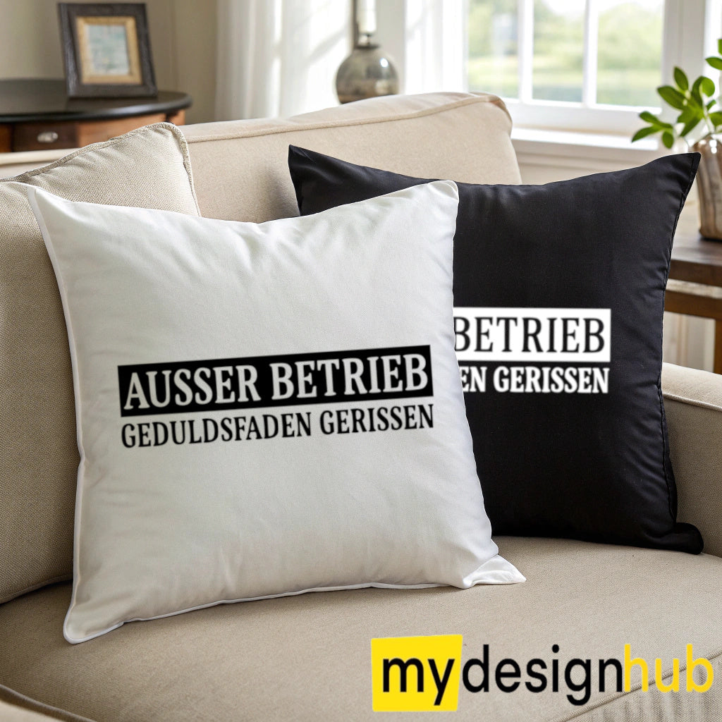 Kissenbezug mit Spruch Ausser Betrieb Geduldsfaden gerissen Sprüche witzig Kissen Motiv 40x40