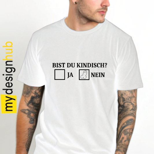 Tshirt Spruch "Bist du kindisch?" Motiv funshirt