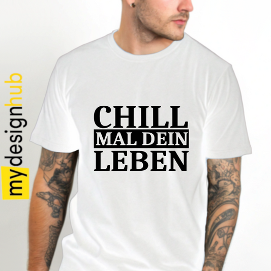 Tshirt Spruch "Chill mal dein Leben" Motiv funshirt