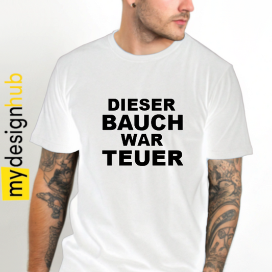 Tshirt Spruch "Dieser Bauch war teuer" Motiv funshirt