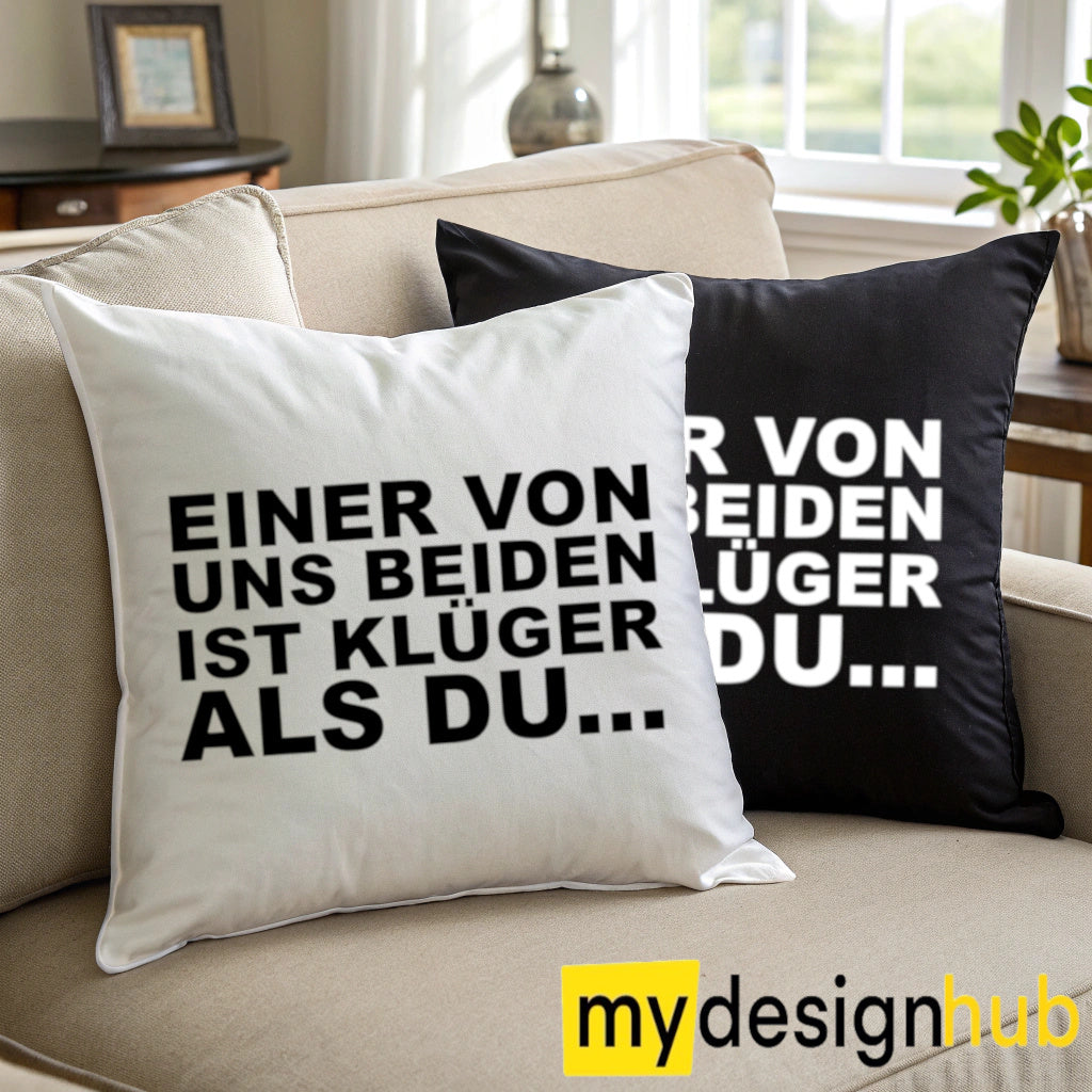 Kissenbezug mit Spruch Einer von uns beiden ist klüger als du Sprüche witzig Kissen Motiv 40x40