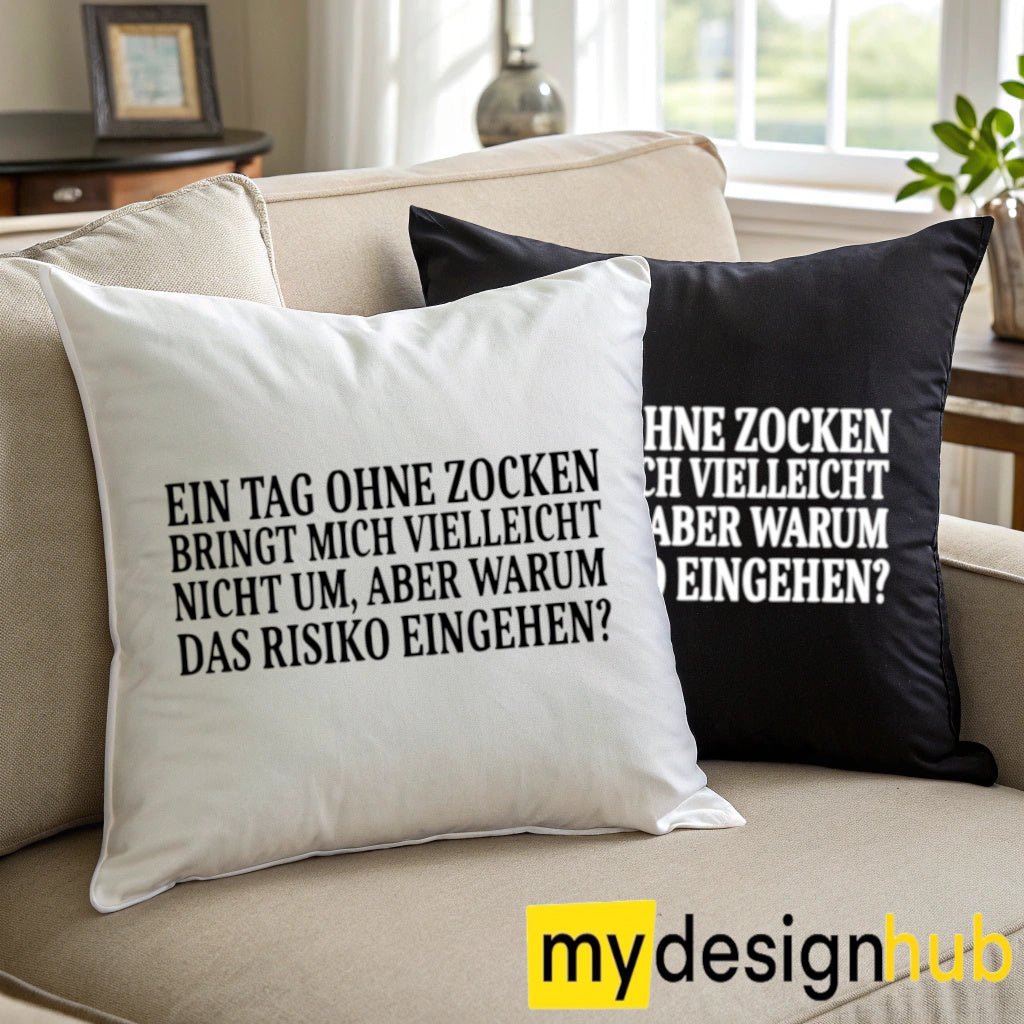 Kissenbezug mit Spruch ein tag ohne zocken bringt mich vielleicht nicht um aber warum das risiko eingehen Sprüche witzig Kissen Motiv 40x40