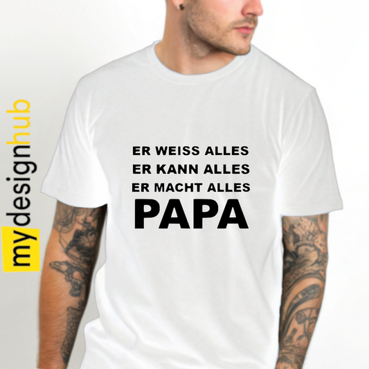 Tshirt Spruch "Er weiss alles er kann alles er macht alles PAPA" Motiv funshirt