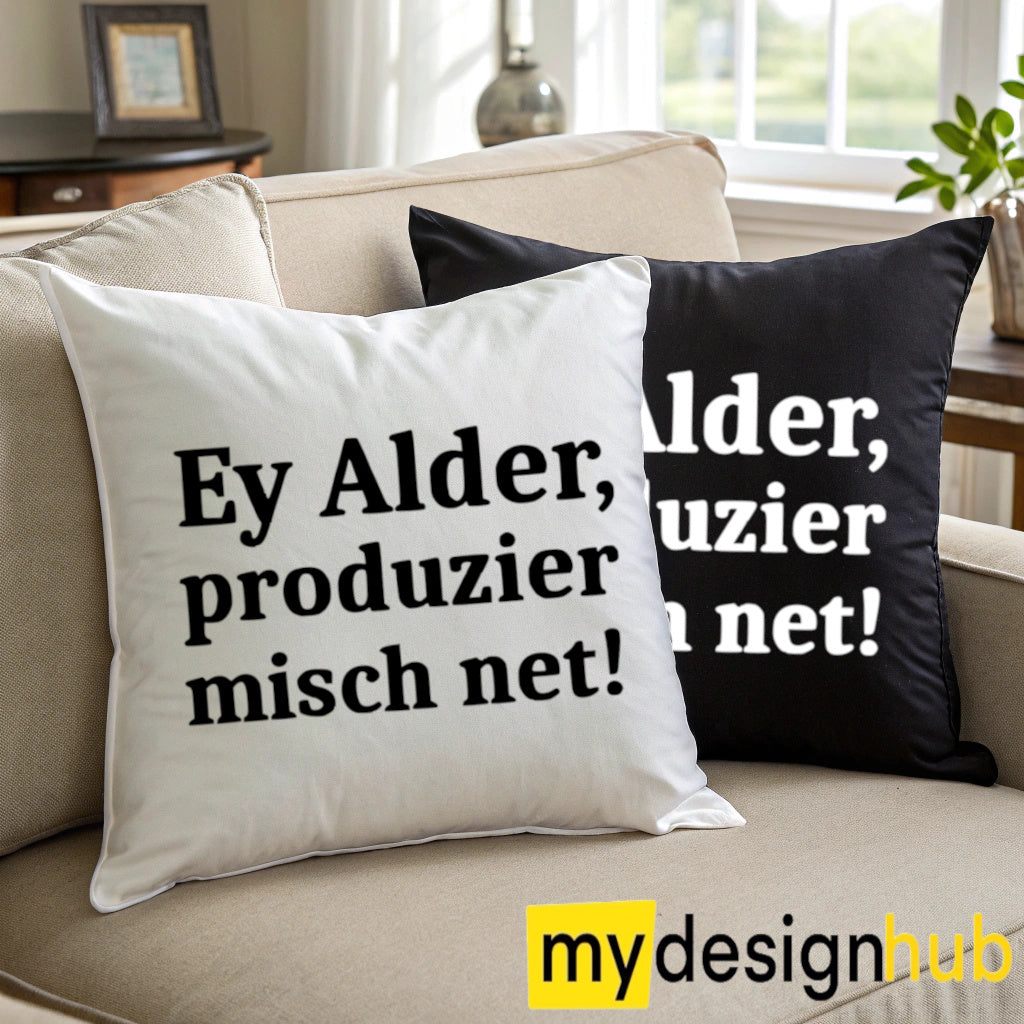 Kissenbezug mit Spruch Ey Alder produzier misch net Sprüche witzig Kissen Motiv 40x40
