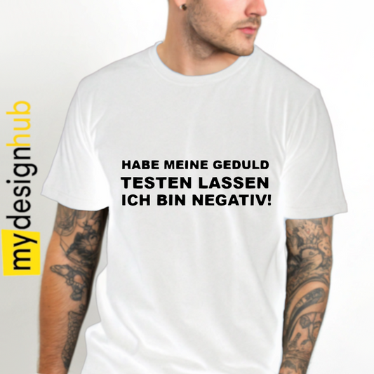Tshirt Spruch "Habe meine Geduld testen lassen ich bin negativ!" Motiv funshirt