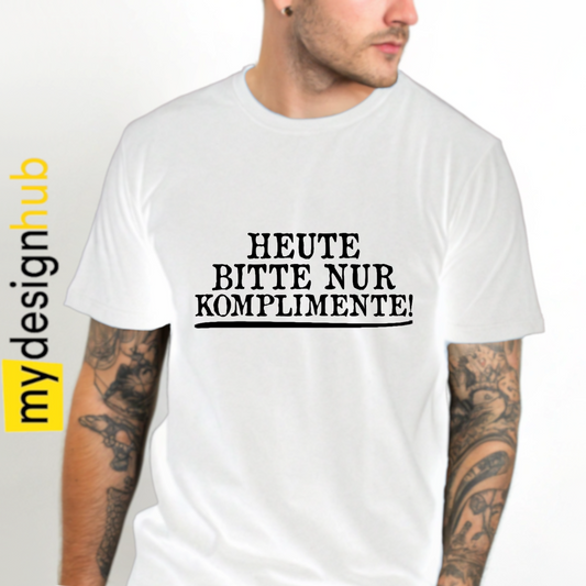 Tshirt Spruch "Heute bitte nur Komplimente!" Motiv funshirt