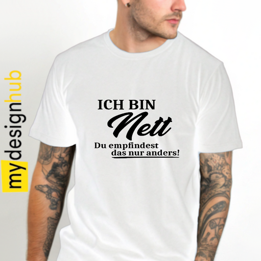 Tshirt Spruch "Ich bin nett Du empfindest das nur anders!" Motiv funshirt