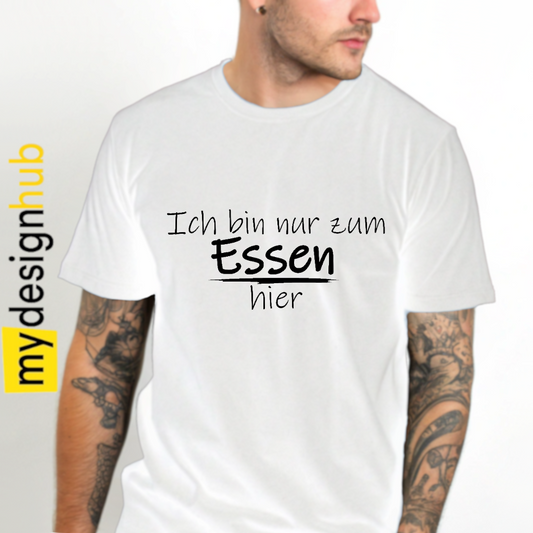 Tshirt Spruch "Ich bin nur zum essen hier" Motiv funshirt