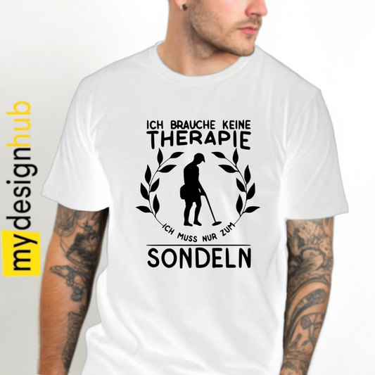 Tshirt Spruch "Ich brauche keine Therapie ich muss nur zum sondeln" Motiv funshirt
