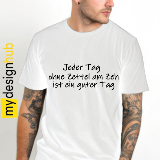Tshirt Spruch "Jeder Tag ohne Zettel am Zeh ist ein guter Tag" Motiv funshirt