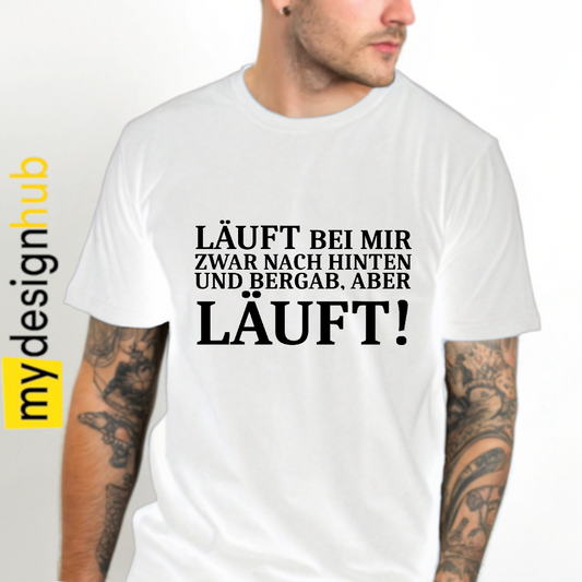 Tshirt Spruch "Läuft bei mir zwar nach hinten und bergab, aber läuft!" Motiv funshirt
