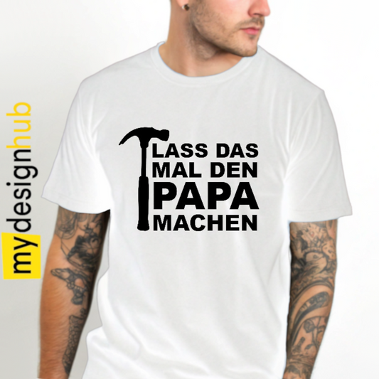 Tshirt Spruch "Lass das mal den Papa machen" Motiv funshirt