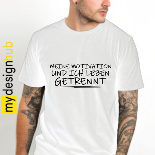 Tshirt Spruch "Meine Motivation und ich leben getrennt" Motiv funshirt