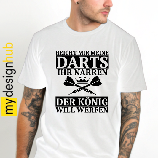 Tshirt Spruch "Reicht mir meine Darts Ihr Narren der König will werfen" Dart Motiv funshirt
