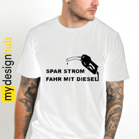 Tshirt Spruch "Spar Strom fahr mit Diesel" Motiv funshirt