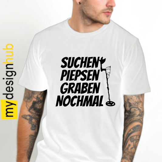 Tshirt Spruch "Suchen piepsen graben nochmal" Sondeln Motiv funshirt