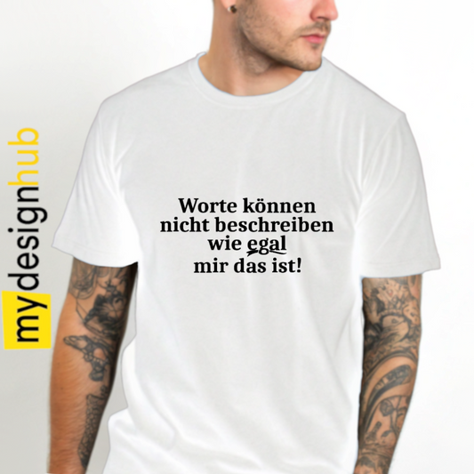 Tshirt Spruch "Worte können nicht bescheiben wie egal mir das ist!" Motiv funshirt