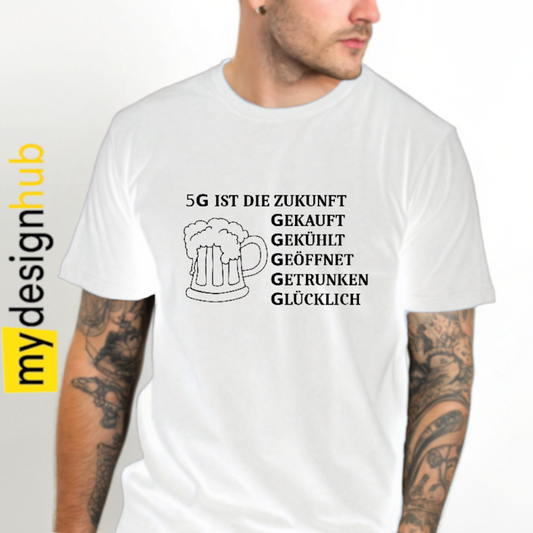 Tshirt Spruch "5G ist die Zukunft gekauft gekühlt geöffnet getrunken glücklich" Bier Motiv funshirt