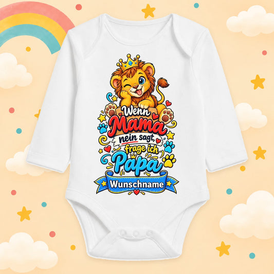 Babybody Langarm personalisiert mit Wunschname – Wenn Mama nein sagt, frage ich Papa – Löwe mit Krone – Lustiger weißer Body für Jungen und Mädchen – Geschenk zur Geburt und Babyparty