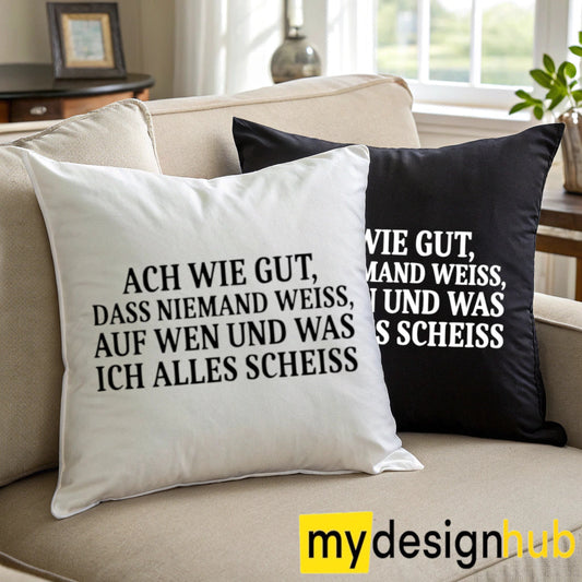 Kissenbezug mit Spruch ach wie gut dass niemand weiss auf wen und was ich alles scheiss Sprüche witzig Kissen Motiv 40x40