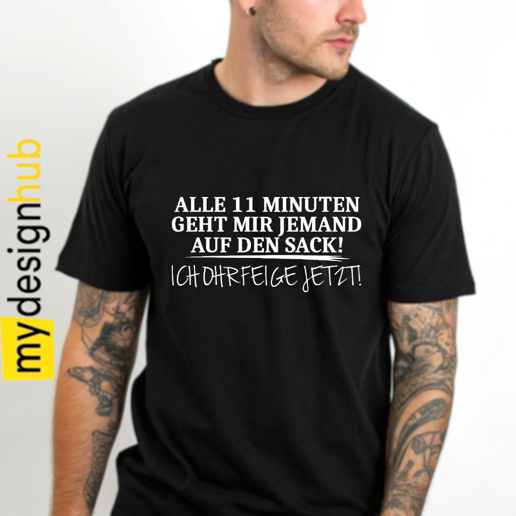 Tshirt Spruch "Alle 11 Minuten geht mir jemand auf den Sack! Ich Ohrfeige jetzt!" Motiv funshirt