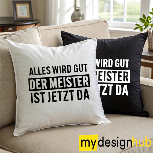 Kissenbezug mit Spruch Alles wird gut der Meister ist jetzt da Sprüche witzig Kissen Motiv 40x40