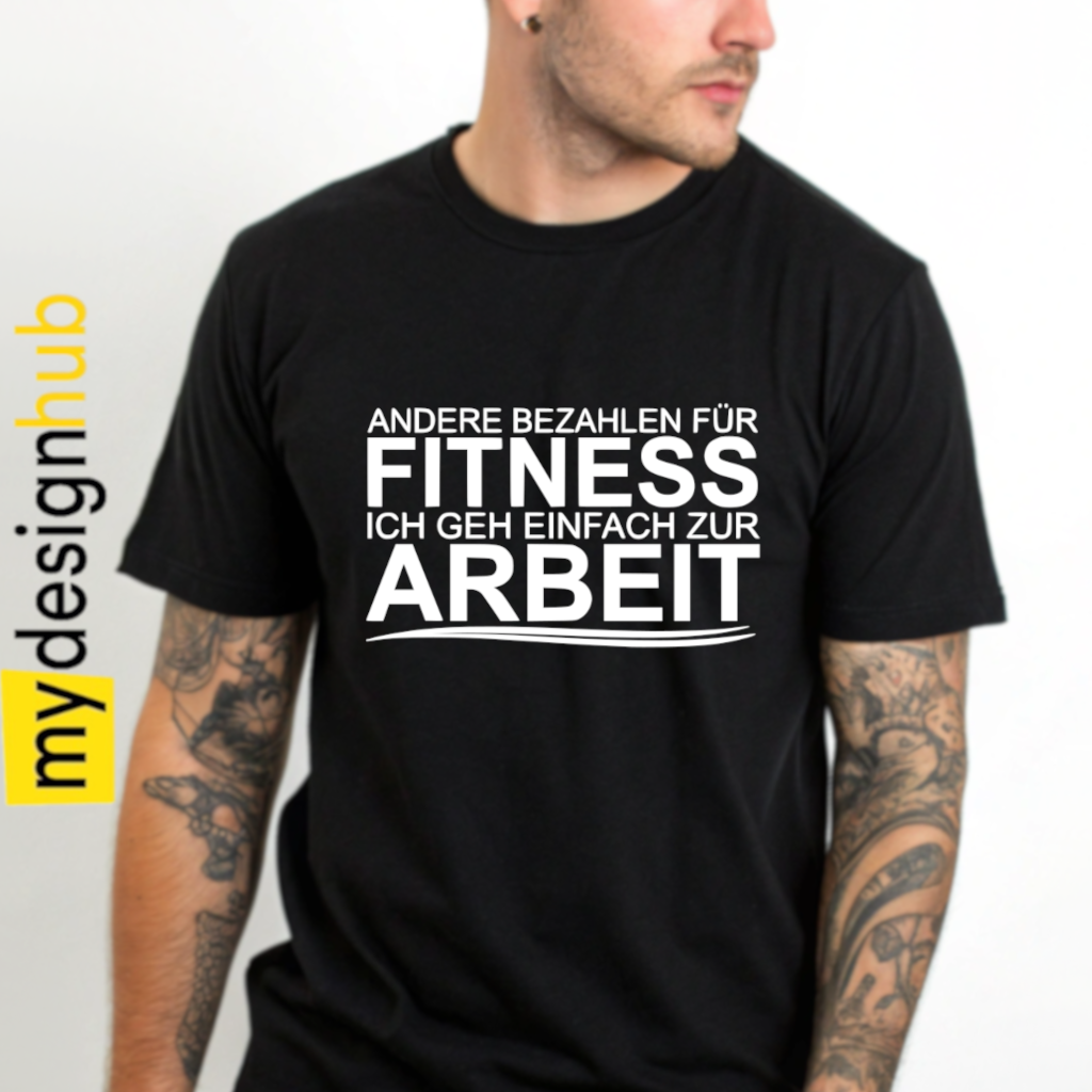 Tshirt Spruch "Andere bezahlen für Fitness ich geh einfach zu Arbeit" Motiv funshirt