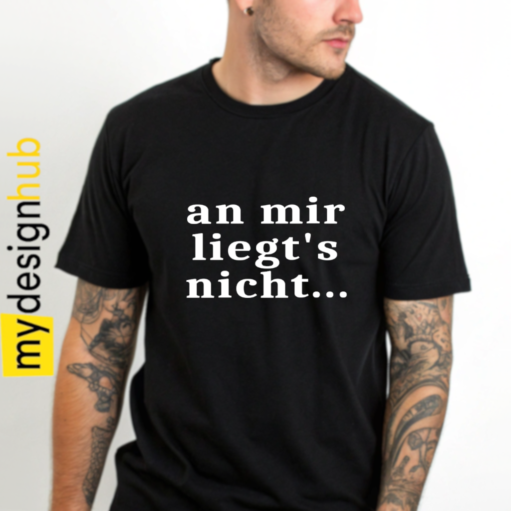 Tshirt Spruch "an mir liegt's nicht..." Motiv funshirt