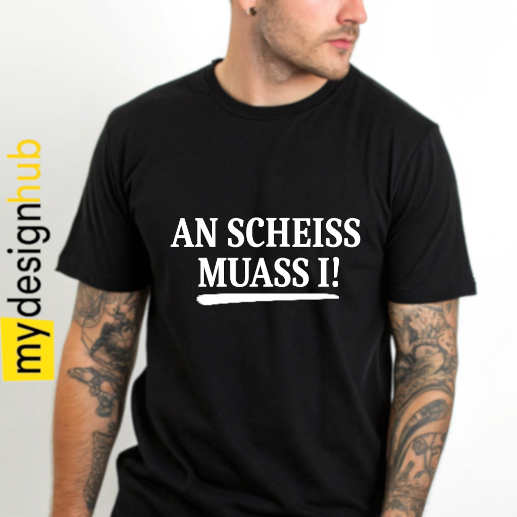Tshirt Spruch "An Scheiss muass i!" Motiv funshirt