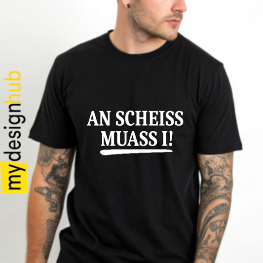 Tshirt Spruch "An Scheiss muass i!" Motiv funshirt