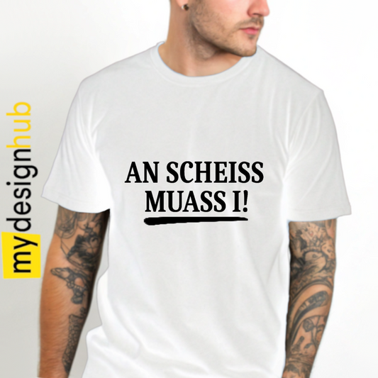 Tshirt Spruch "An Scheiss muass i!" Motiv funshirt