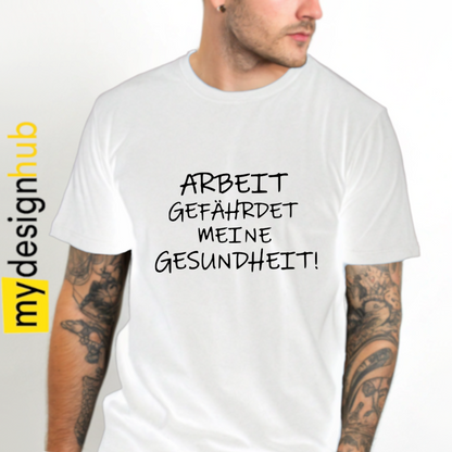 Tshirt Spruch "Arbeit gefährdet meine Gesundheit!" Motiv funshirt