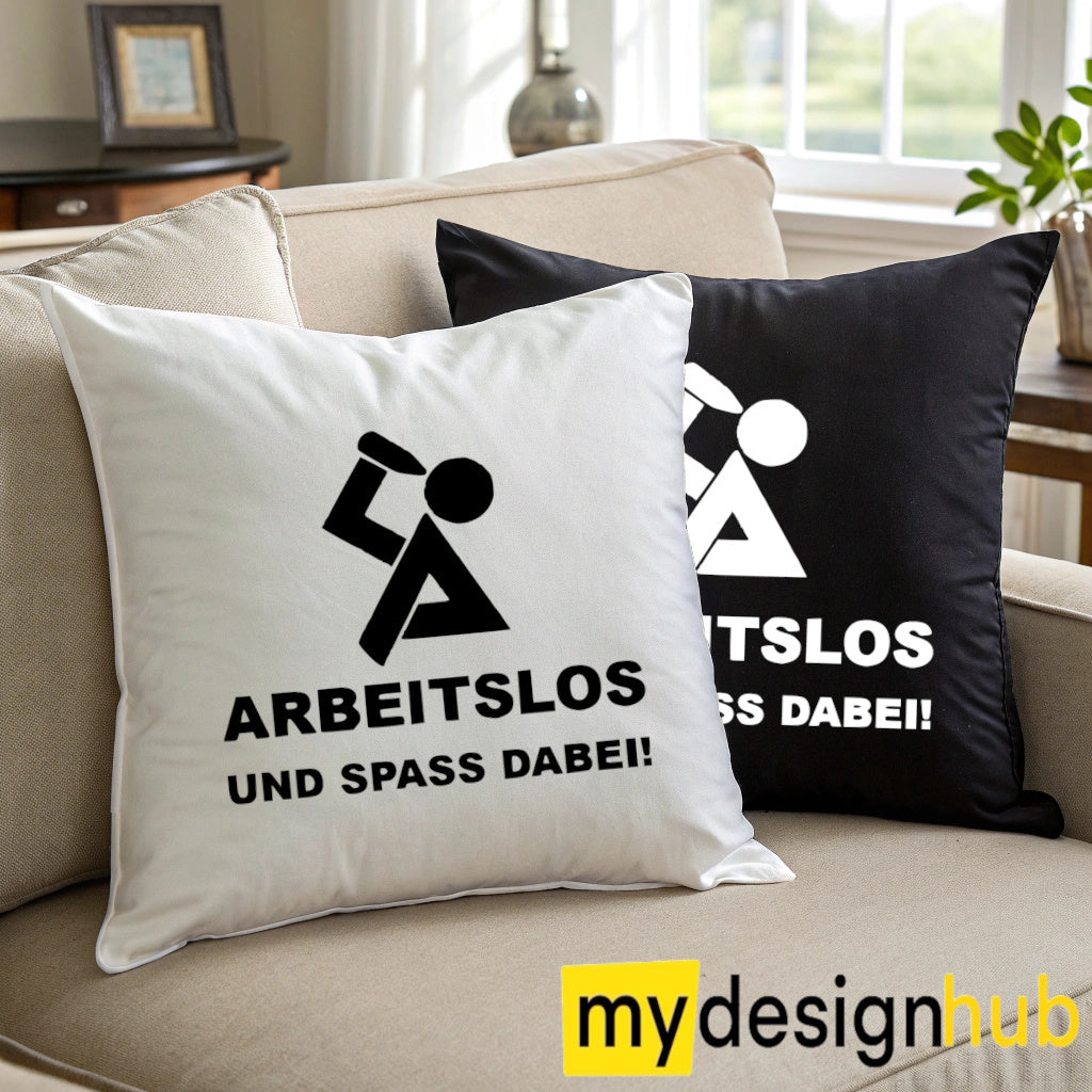 Kissenbezug mit Spruch Arbeitslos und Spass dabei Sprüche witzig Kissen Motiv 40x40