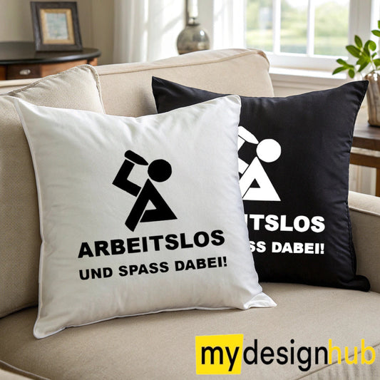 Kissenbezug mit Spruch Arbeitslos und Spass dabei Sprüche witzig Kissen Motiv 40x40