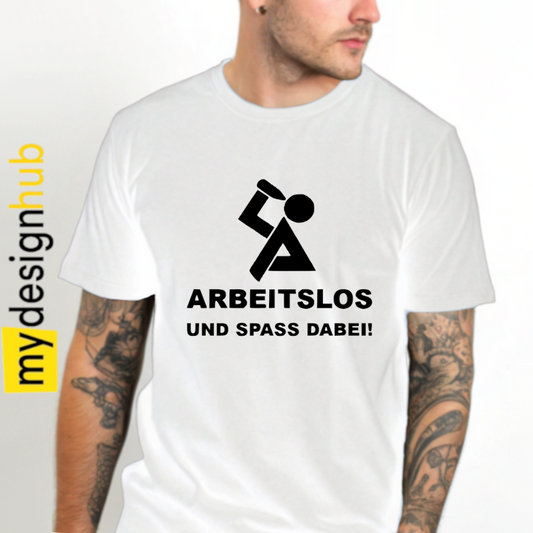 Tshirt Spruch "Arbeitslos und Spass dabei!" Motiv funshirt