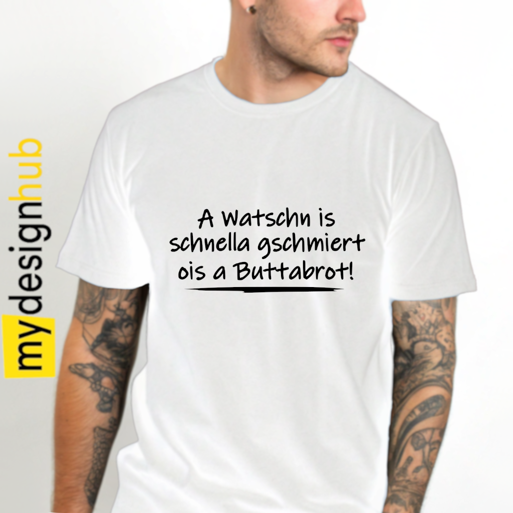 Tshirt Spruch "A Watschn is schnella gschmiert ois a Buttabrot!" Motiv funshirt