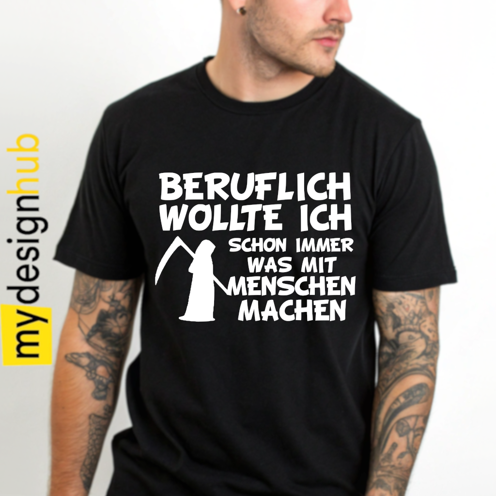 Tshirt Spruch "Beruflich wollte ich schon immer was mit Menschen machen" Motiv funshirt