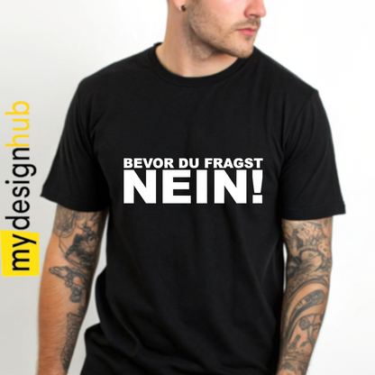 Tshirt Spruch "Bevor du fragst: Nein!" Motiv funshirt