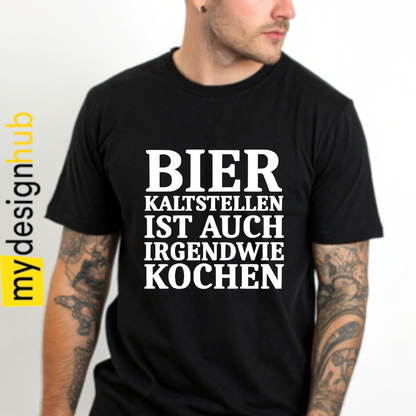 Tshirt Spruch "Bier kaltstellen ist auch irgendwie kochen" Motiv funshirt