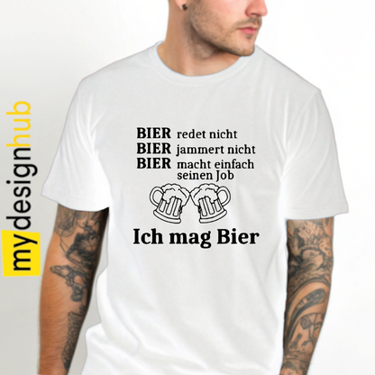 Tshirt Spruch "Bier redet nicht Bier jammert nicht Bier macht einfach seinen Job ich mag Bier" Motiv funshirt