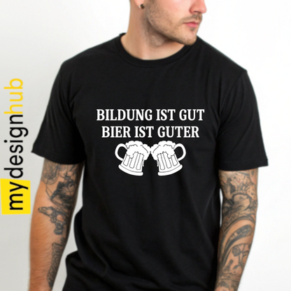 Tshirt Spruch "Bildung ist gut Bier ist guter" Motiv funshirt