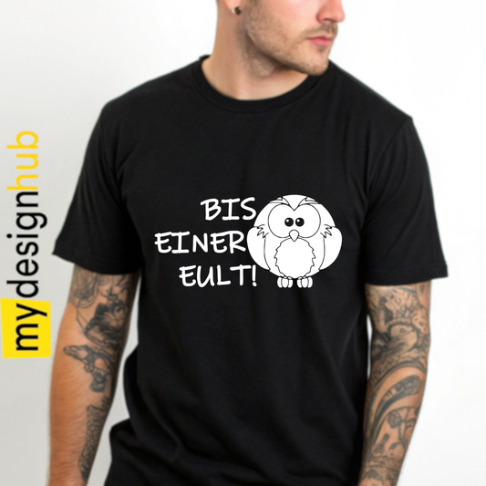 Tshirt Spruch "Bis einer eult!" Motiv funshirt