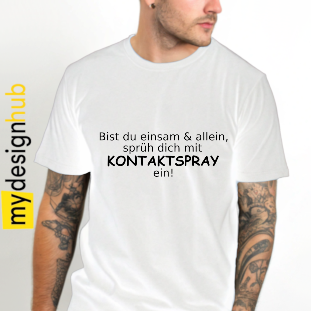Tshirt Spruch "Bist du einsam & allein, sprüh dich mit Kontaktspray ein!" Motiv funshirt