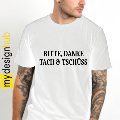 Tshirt Spruch "Bitte, danke tach & tschüss" Motiv funshirt
