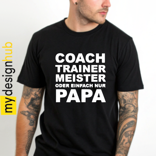 Tshirt Spruch "Coach Trainer Meister oder einfach nur Papa" Motiv funshirt