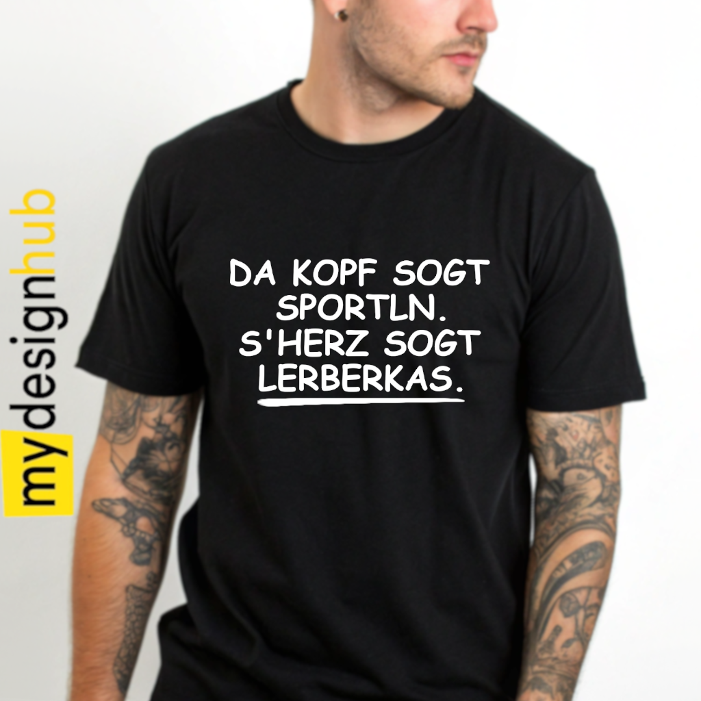 Tshirt Spruch "Da Kopf sogt sportln. S'Herz sogt Leberkas." Motiv funshirt